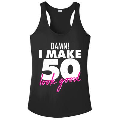 Damn! I Make 50 Look Good Birthday Ladies PosiCharge Competitor Racerback Tank