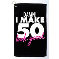 Damn! I Make 50 Look Good Birthday Golf Towel