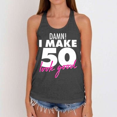 Damn! I Make 50 Look Good Birthday Women's Knotted Racerback Tank