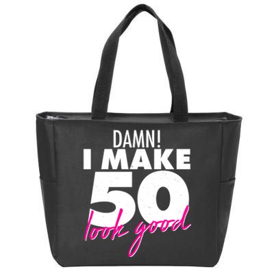 Damn! I Make 50 Look Good Birthday Zip Tote Bag