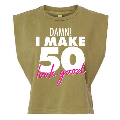 Damn! I Make 50 Look Good Birthday Garment-Dyed Women's Muscle Tee