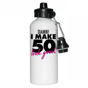 Damn! I Make 50 Look Good Birthday Aluminum Water Bottle