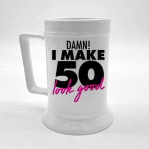 Damn! I Make 50 Look Good Birthday Beer Stein