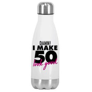 Damn! I Make 50 Look Good Birthday Stainless Steel Insulated Water Bottle