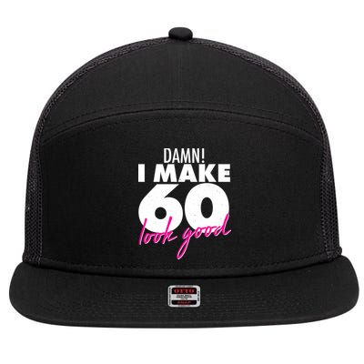 Damn! I Make 60 Look Good Birthday 7 Panel Mesh Trucker Snapback Hat