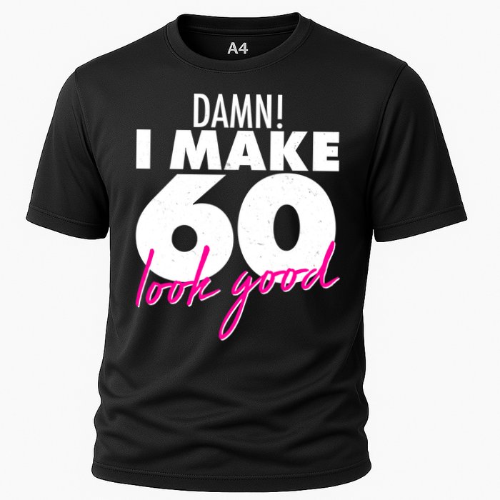Damn! I Make 60 Look Good Birthday Cooling Performance Crew T-Shirt