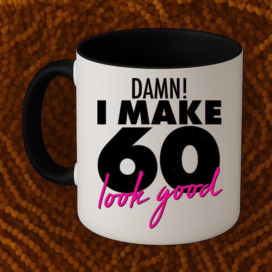 Damn! I Make 60 Look Good Birthday Mug