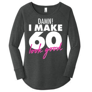 Damn! I Make 60 Look Good Birthday Women's Perfect Tri Tunic Long Sleeve Shirt