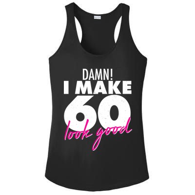 Damn! I Make 60 Look Good Birthday Ladies PosiCharge Competitor Racerback Tank