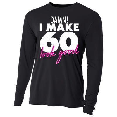 Damn! I Make 60 Look Good Birthday Cooling Performance Long Sleeve Crew