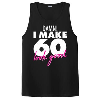 Damn! I Make 60 Look Good Birthday PosiCharge Competitor Tank