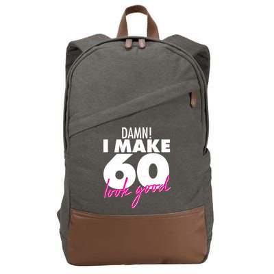 Damn! I Make 60 Look Good Birthday Cotton Canvas Backpack