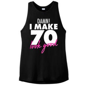 Damn! I Make 70 Look Good Birthday Ladies PosiCharge Tri-Blend Wicking Tank