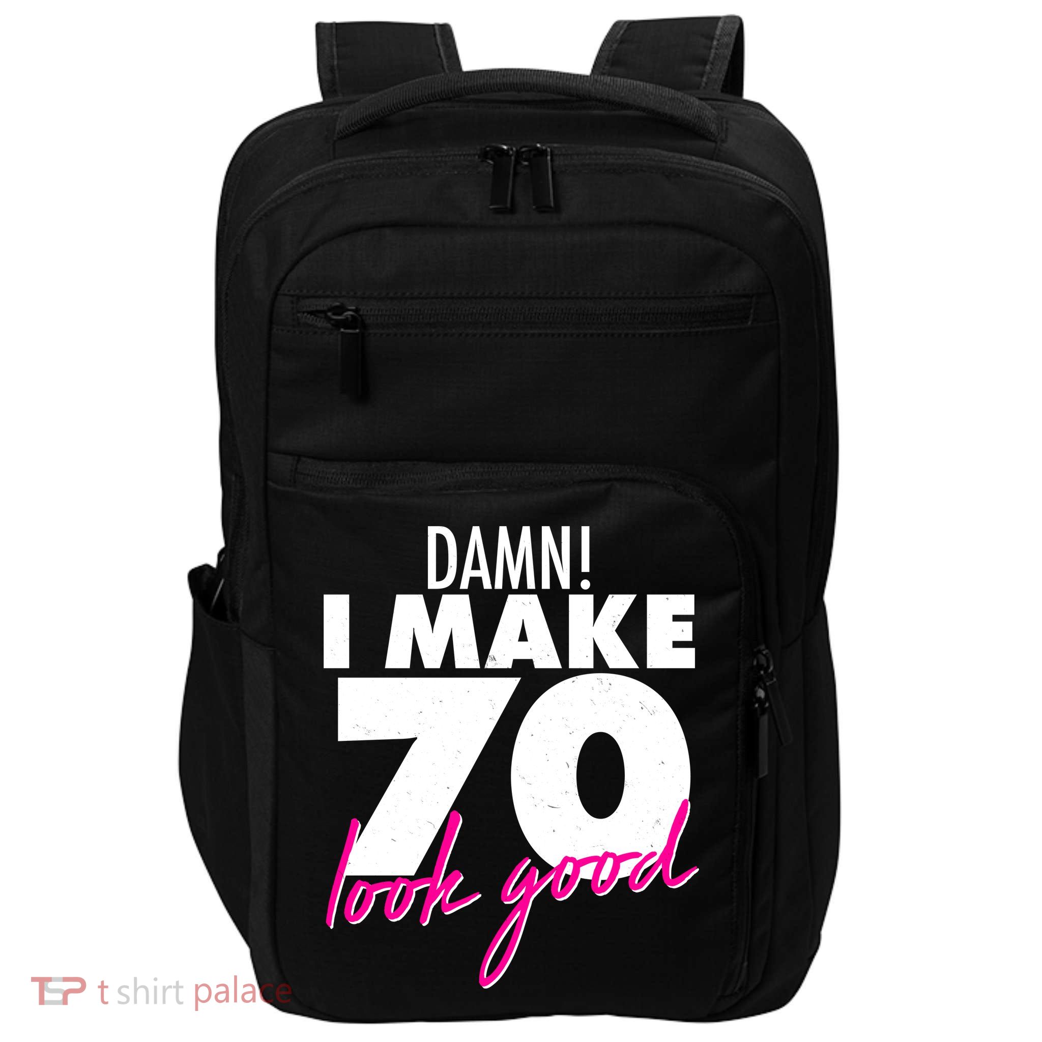 Damn! I Make 70 Look Good Birthday Impact Tech Backpack