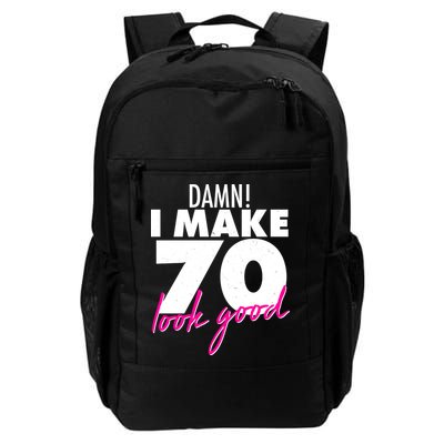 Damn! I Make 70 Look Good Birthday Daily Commute Backpack