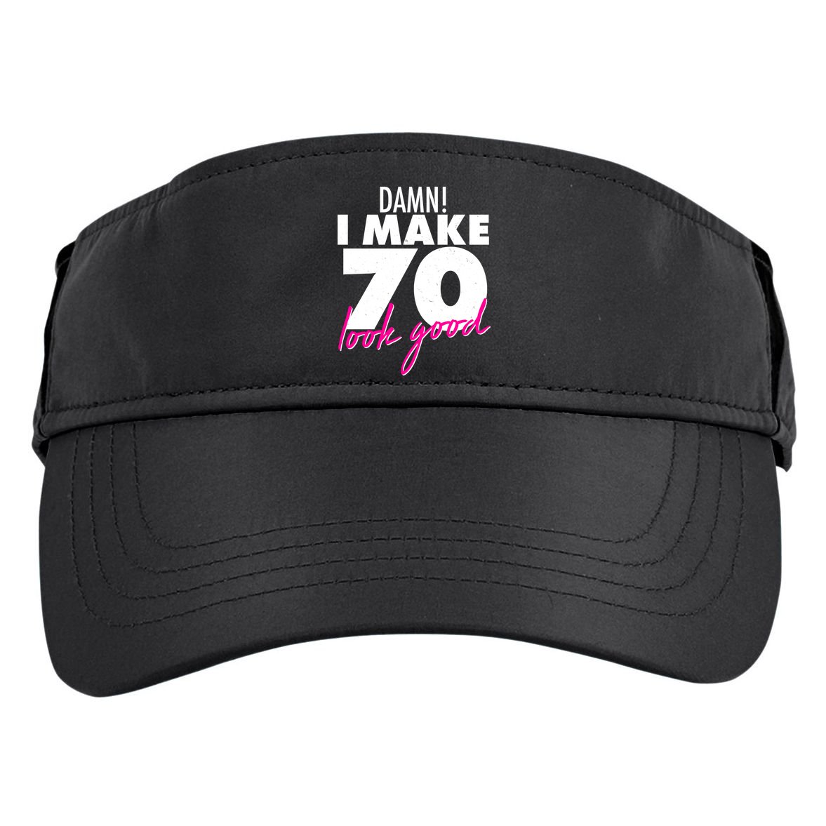 Damn! I Make 70 Look Good Birthday Adult Drive Performance Visor