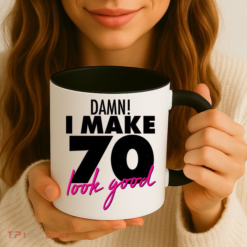Damn! I Make 70 Look Good Birthday Mug