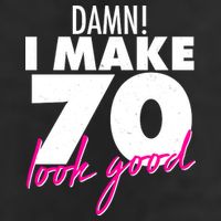 Damn! I Make 70 Look Good Birthday Tumbler