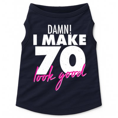 Damn! I Make 70 Look Good Birthday Doggie Tank