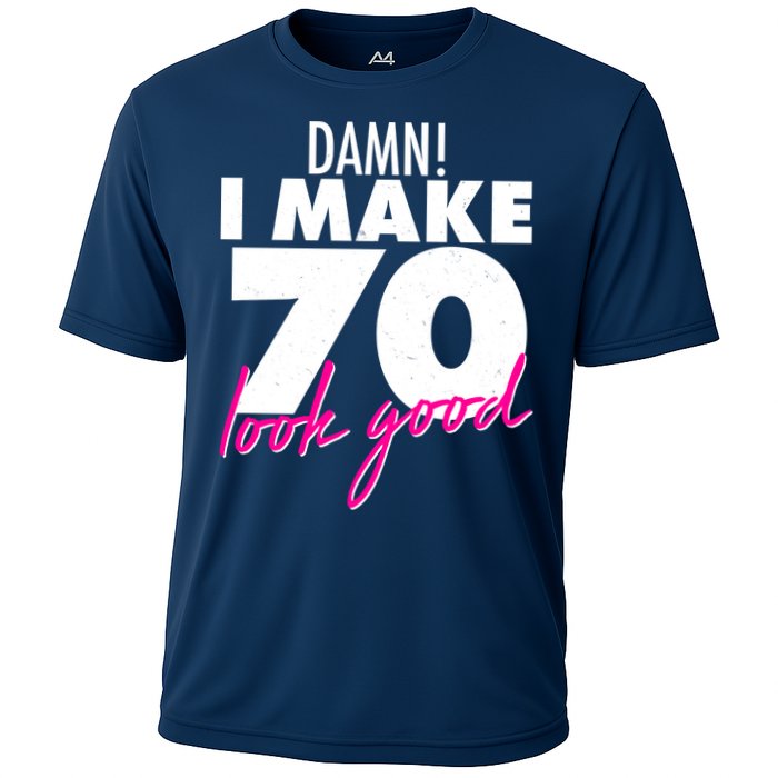 Damn! I Make 70 Look Good Birthday Performance Shirt