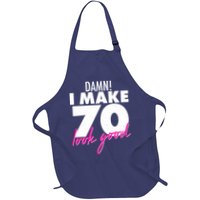 Damn! I Make 70 Look Good Birthday Apron