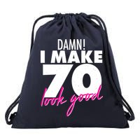Damn! I Make 70 Look Good Birthday Drawstring Bag