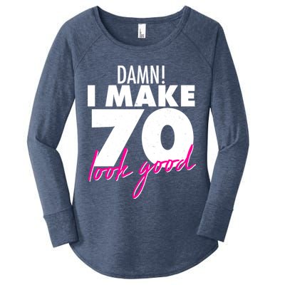 Damn! I Make 70 Look Good Birthday Women's Perfect Tri Tunic Long Sleeve Shirt