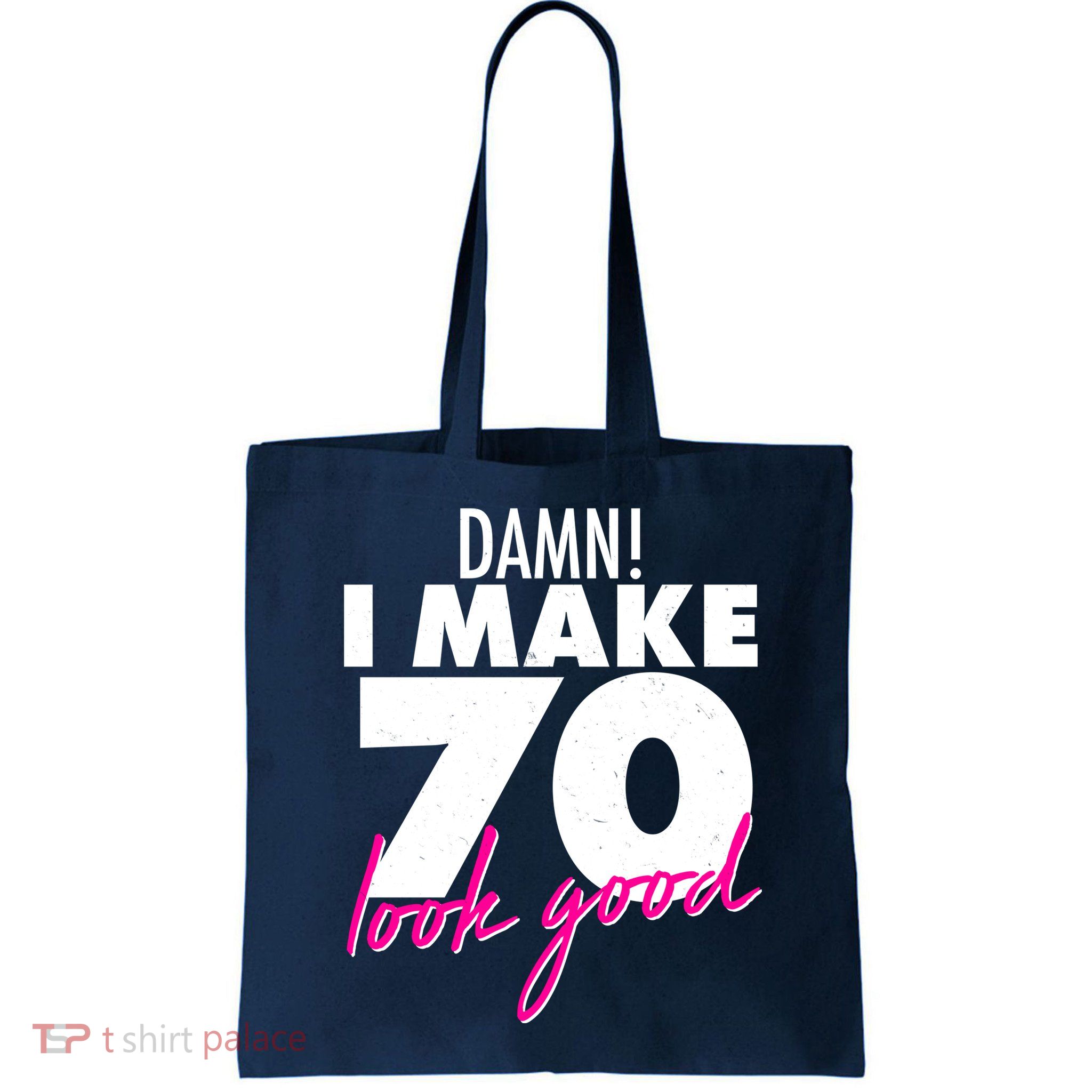 Damn! I Make 70 Look Good Birthday Bag