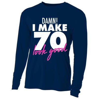 Damn! I Make 70 Look Good Birthday Cooling Performance Long Sleeve Crew