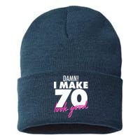 Damn! I Make 70 Look Good Birthday Sustainable Knit Beanie