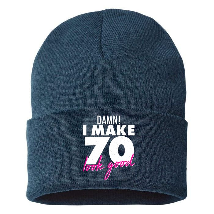 Damn! I Make 70 Look Good Birthday Sustainable Knit Beanie