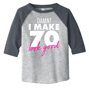 Damn! I Make 70 Look Good Birthday Toddler Fine Jersey T-Shirt