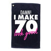 Damn! I Make 70 Look Good Birthday Golf Towel