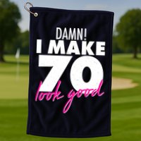 Damn! I Make 70 Look Good Birthday Golf Towel