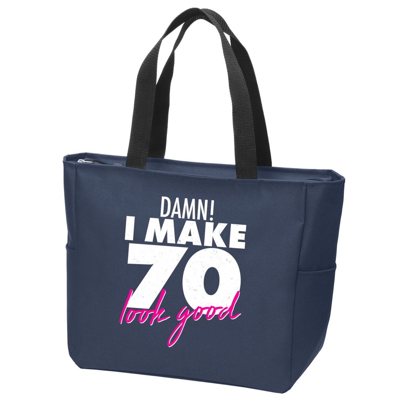 Damn! I Make 70 Look Good Birthday Zip Tote Bag