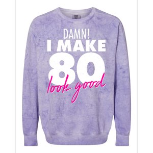 Damn! I Make 80 Look Good Birthday Colorblast Crewneck Sweatshirt