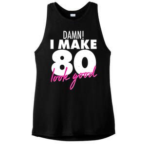 Damn! I Make 80 Look Good Birthday Ladies PosiCharge Tri-Blend Wicking Tank