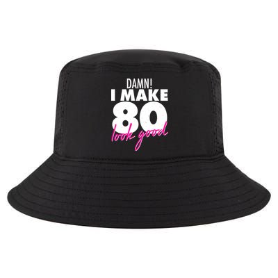 Damn! I Make 80 Look Good Birthday Cool Comfort Performance Bucket Hat