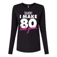 Damn! I Make 80 Look Good Birthday Womens Cotton Relaxed Long Sleeve T-Shirt