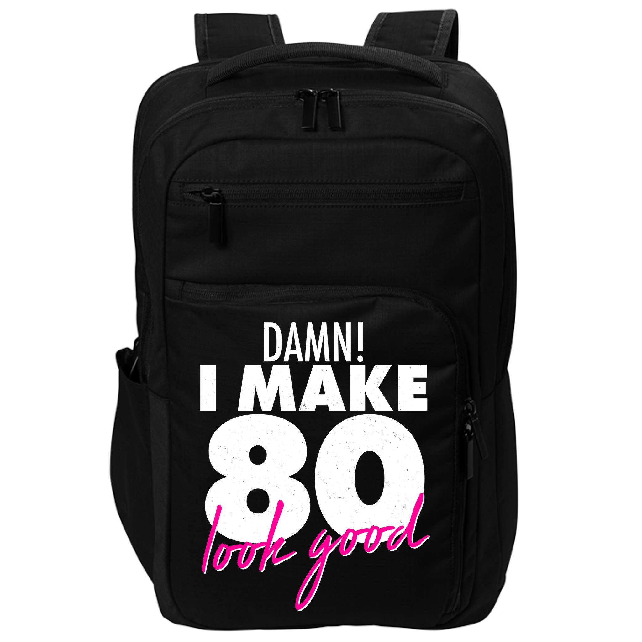 Damn! I Make 80 Look Good Birthday Impact Tech Backpack