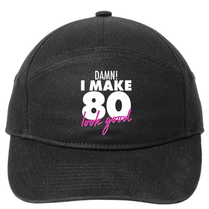 Damn! I Make 80 Look Good Birthday 7-Panel Snapback Hat