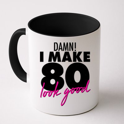 Damn! I Make 80 Look Good Birthday Mug