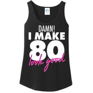 Damn! I Make 80 Look Good Birthday Ladies Essential Tank