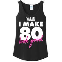 Damn! I Make 80 Look Good Birthday Ladies Essential Tank