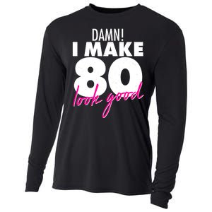 Damn! I Make 80 Look Good Birthday Cooling Performance Long Sleeve Crew