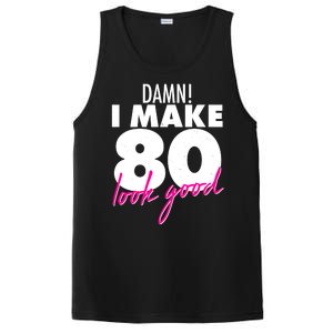 Damn! I Make 80 Look Good Birthday PosiCharge Competitor Tank