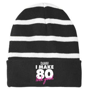 Damn! I Make 80 Look Good Birthday Striped Beanie with Solid Band