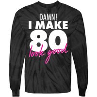 Damn! I Make 80 Look Good Birthday Tie-Dye Long Sleeve Shirt