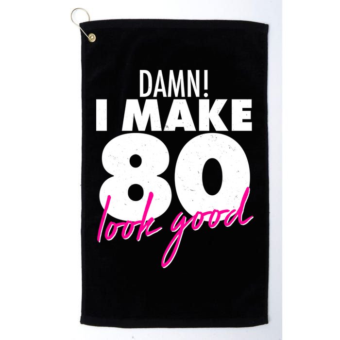 Damn! I Make 80 Look Good Birthday Golf Towel