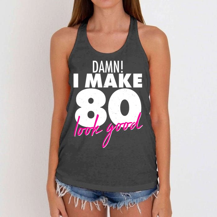 Damn! I Make 80 Look Good Birthday Women's Knotted Racerback Tank